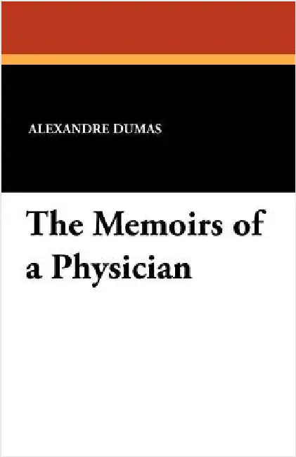 The Memoirs of a Physician by Dumas, Alexandre