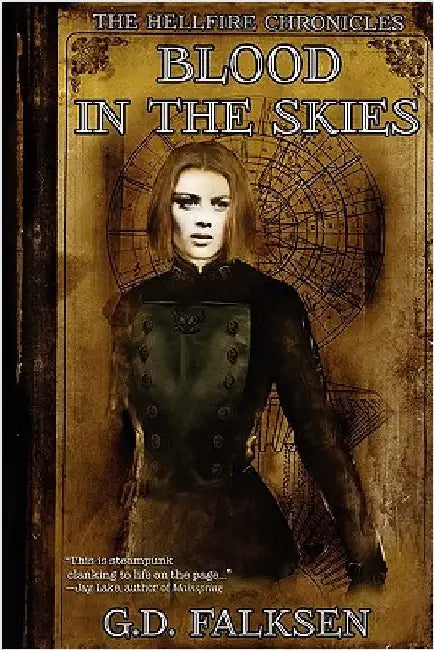 The Hellfire Chronicles: Blood in the Skies by Falksen, G. D.