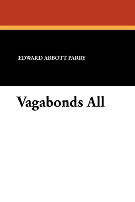 Vagabonds All by Edward Abbott Parry