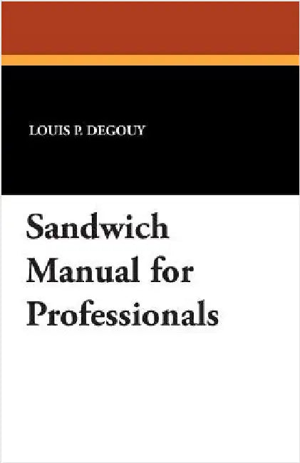Sandwich Manual for Professionals by Degouy, Louis P.