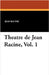 Theatre de Jean Racine, Vol. 1 by Racine, Jean