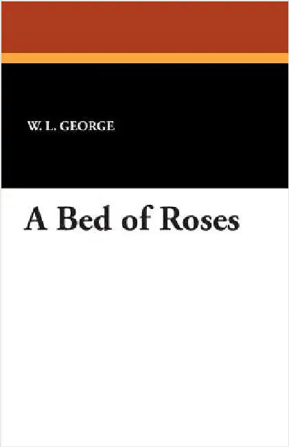 A Bed of Roses by George, W. L.