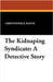 The Kidnapping Syndicate: A Detective Story by Booth, Christopher B.