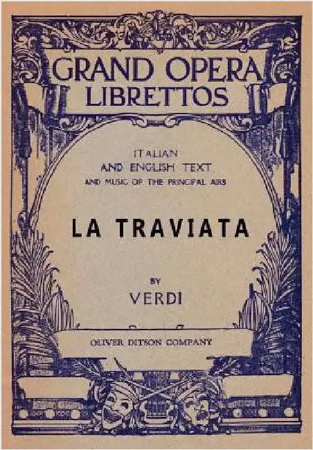 La Traviata: Libretto, Italian and English Text and Music of the Principal Airs by Verdi, Giuseppe
