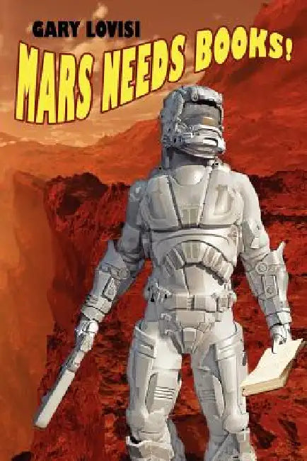 Mars Needs Books! a Science Fiction Novel by Gary Lovisi