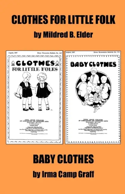 "Clothes for Little Folks" and "Baby Clothes" by Mildred B. Elder, Irma Camp Graff