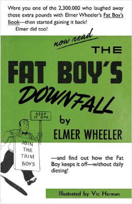 The Fat Boy's Downfall And How Elmer Learned to Keep It Off by Elmer Wheeler, Vic Herman