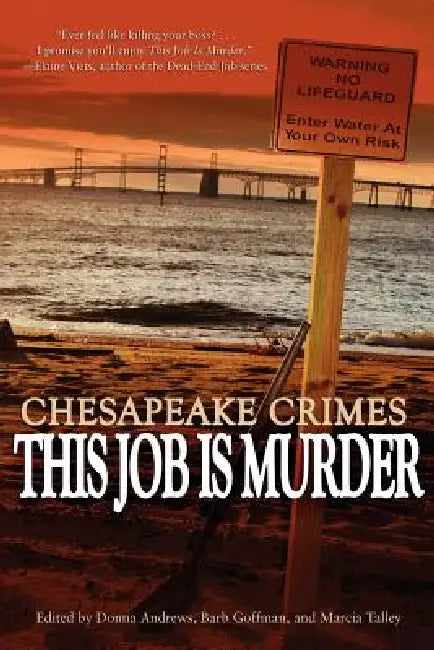 Chesapeake Crimes: This Job Is Murder by Donna Andrews, Barb Goffman, Marcia Talley