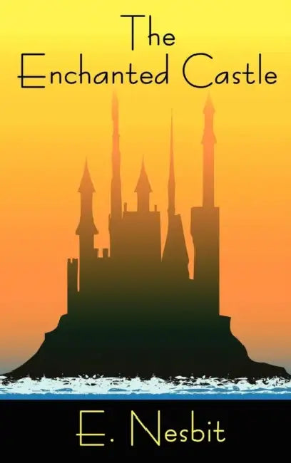 The Enchanted Castle by E. Nesbit