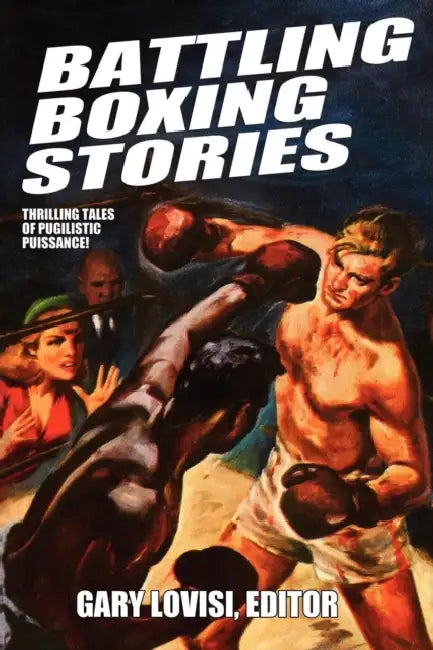 Battling Boxing Stories: Thrilling Tales of Pugilistic Puissance by Gary Lovisi, C. J. Henderson, Stan Trybulski