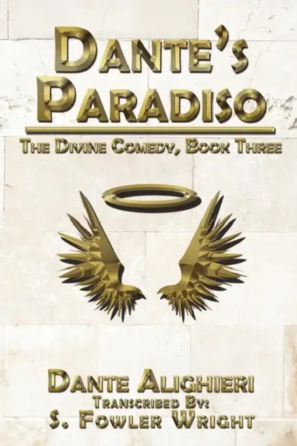 Dante's Paradiso: The Divine Comedy, Book Three by S. Fowler Wright, Dante Alighieri