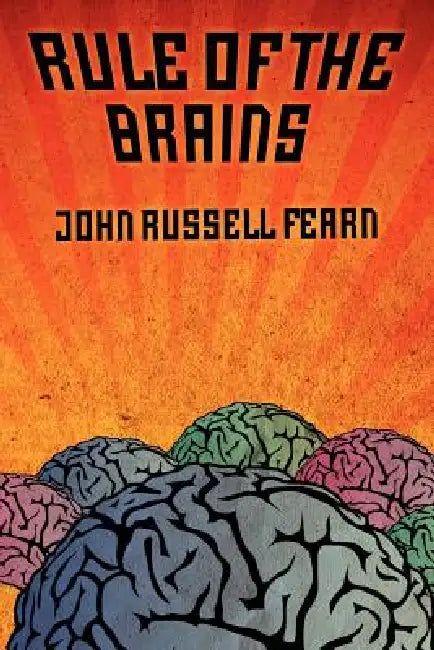 Rule of the Brains: Classic Science Fiction Stories by John Russell Fearn