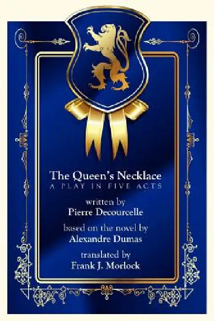 The Queen's Necklace: A Play in Five Acts by Pierre Decourcelle, Frank J. Morlock, Alexandre Dumas