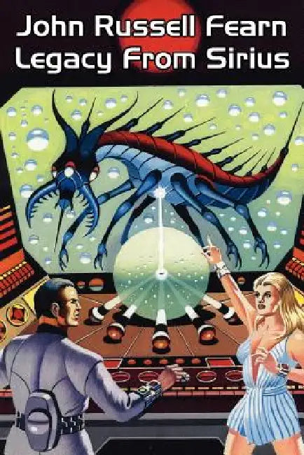 Legacy from Sirius: A Classic Science Fiction Novel by John Russell Fearn