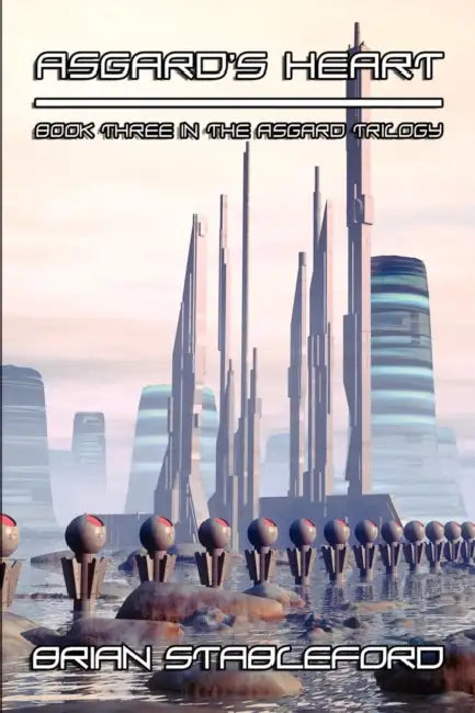 Asgard's Heart: A Science Fiction Novel: The Asgard Trilogy, Book Three by Brian Stableford