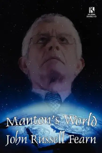 Manton's World: A Classic Science Fiction Novel / Galactic Destiny: A Classic Science Fiction Tale (Wildside Double #29) by John Russell Fearn, E. C. Tubb