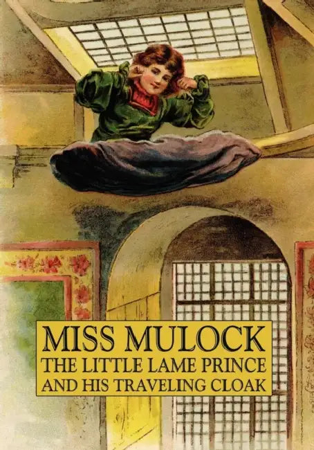 The Little Lame Prince and His Traveling Cloak by Mulcock