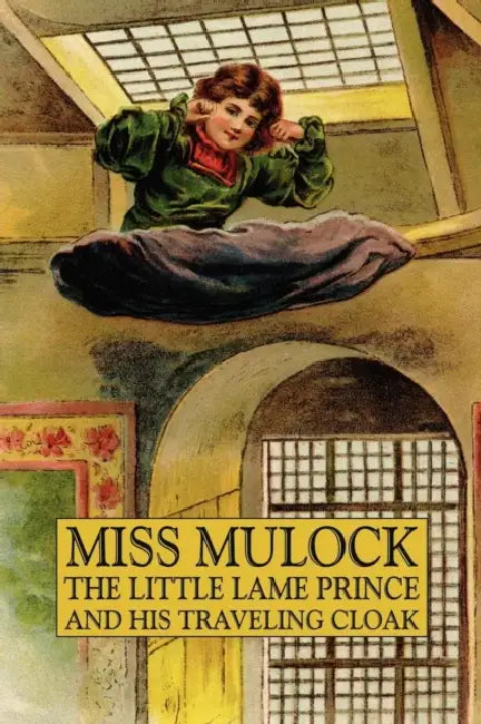 The Little Lame Prince and His Traveling Cloak by Mulcock