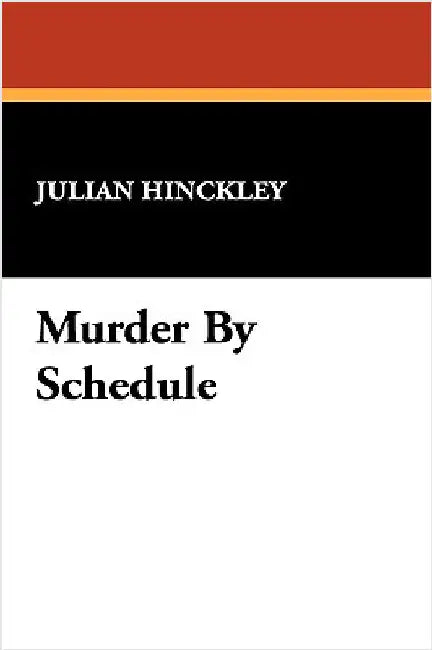 Murder by Schedule by Hinckley, Julian