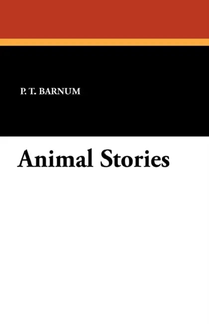 Animal Stories by P. T. Barnum, Florence White Williams