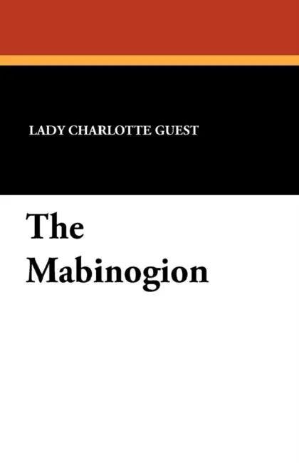 The Mabinogion by Lady Charlotte Guest