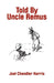 Told By Uncle Remus by Joel Chandler Harris