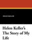 Helen Keller's the Story of My Life by Helen Keller