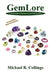Gemlore: An Introduction to Precious and Semi-Precious Stones [Second Edition] by Michael R. Collings