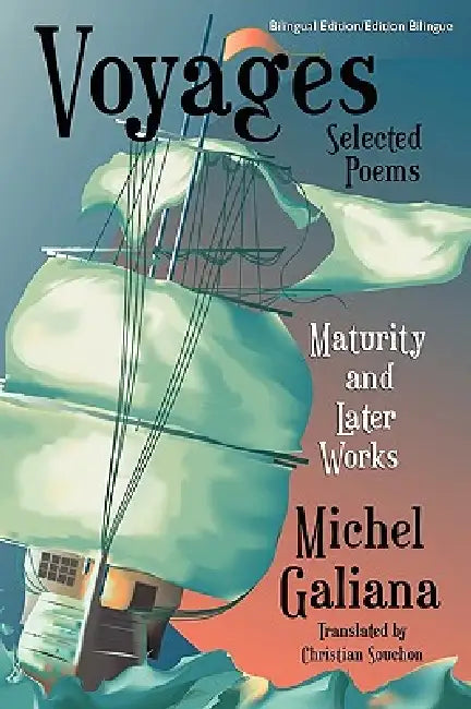 Voyages: Maturity and Later Works: Selected Poems by Michel Galiana, Christian Souchon