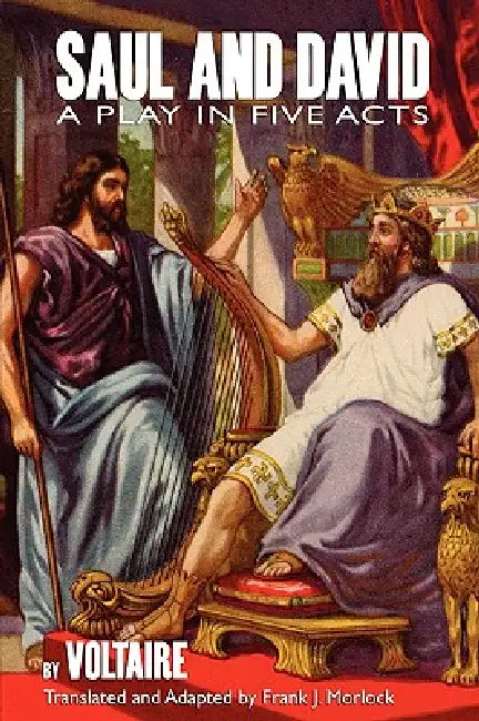 Saul and David: A Play in Five Acts by Voltaire, Frank J. Morlock