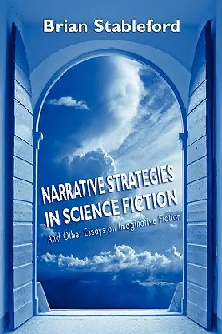 Narrative Strategies in Science Fiction and Other Essays on Imaginative Fiction by Brian Stableford