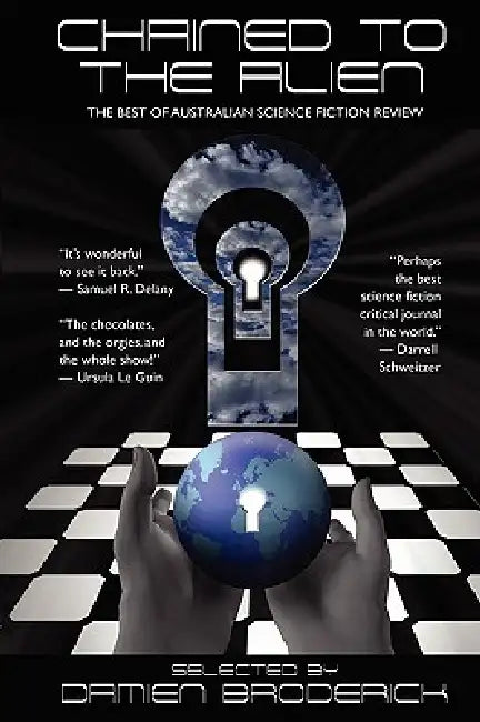 Chained to the Alien: The Best of Australian Science Fiction Review (Second Series) by Damien Broderick