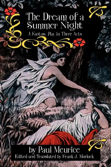 The Dream of a Summer Night: A Fantasy Play in Three Acts by Paul Meurice, Frank J. Morlock