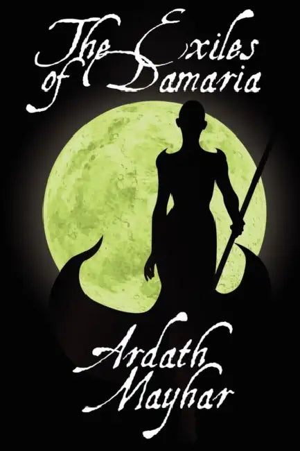 The Exiles of Damaria: A Novel of Fantasy by Ardath Mayhar
