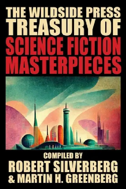 The Wildside Press Treasury of Science Fiction Masterpieces by Robert Silverberg