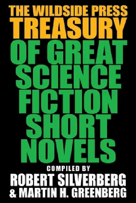 The Wildside Press Treasury of Great Science Fiction Short Novels by Robert Silverberg