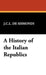 A History of the Italian Republics by J. C. L. de Sismondi
