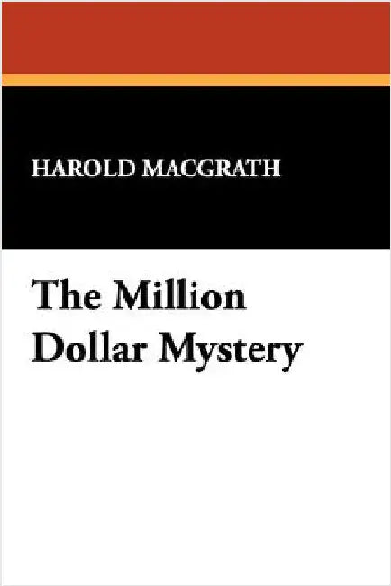 The Million Dollar Mystery by Harold Macgrath, Macgrath