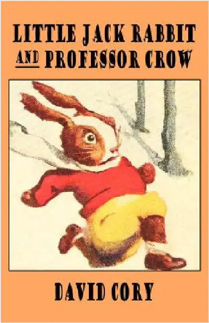 Little Jack Rabbit and Professor Crow by Cory, David