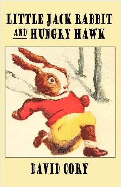 Little Jack Rabbit and Hungry Hawk by Cory, David