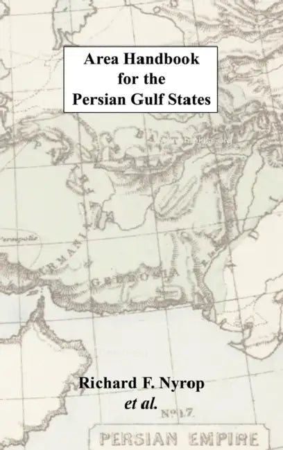 Area Handbook for the Persian Gulf States by Richard F. Nyrop