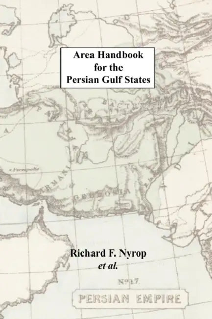 Area Handbook for the Persian Gulf States by Richard F. Nyrop
