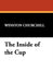 The Inside of the Cup by Winston S. Churchill