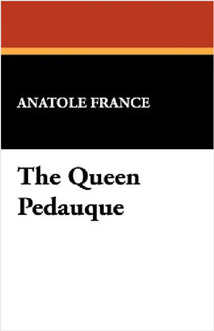 The Queen Pedauque by France, Anatole