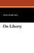 On Liberty by John Stuart Mill