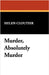 Murder, Absolutely Murder by Cloutier, Helen