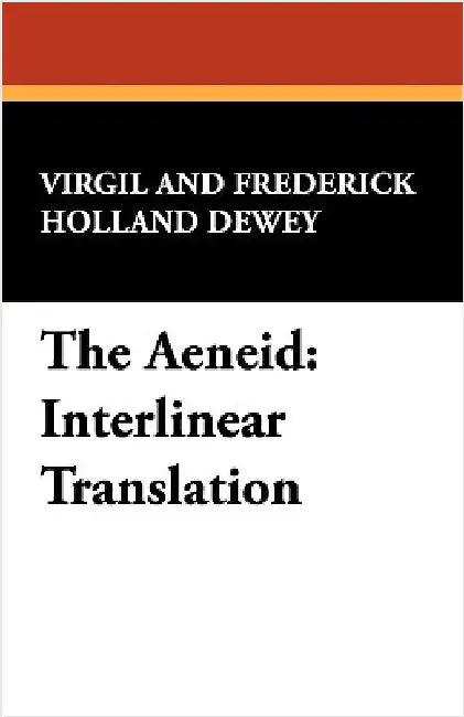 The Aeneid: Interlinear Translation by Virgil