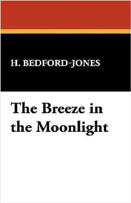 The Breeze in the Moonlight by Bedford-Jones, H.