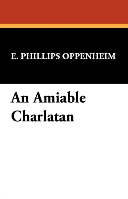 An Amiable Charlatan by E. Phillips Oppenheim