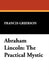 Abraham Lincoln: The Practical Mystic by Francis Grierson
